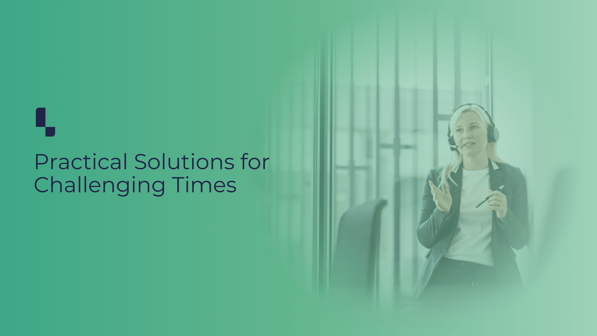 Practical Solutions for Challenging Times