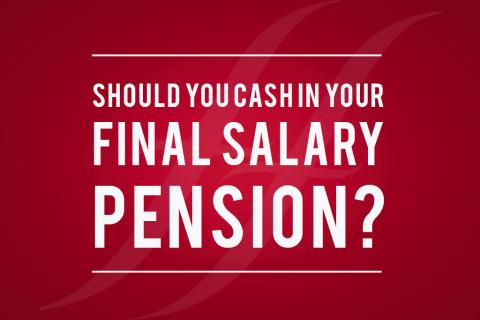 Should you cash in your final salary pension?