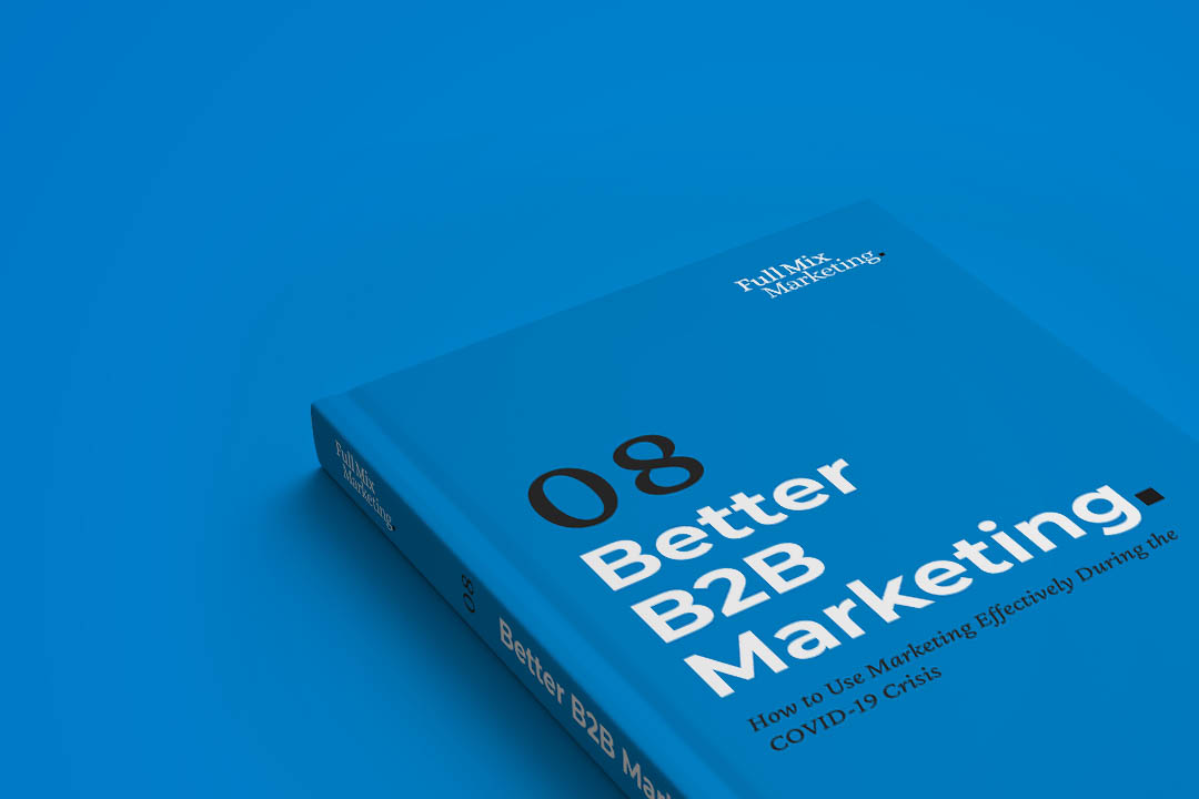 Better B2B Marketing 08 – How to Use Marketing Effectively During the COVID-19 Crisis