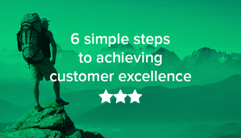 Six simple steps to achieving customer excellence